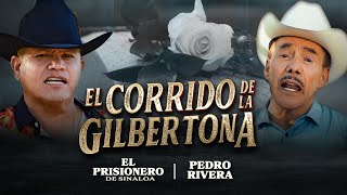 El Corrido De La Gilbertona A Dueto Entre Don Pedro Rivera Y El Prisionero De Sinaloa
