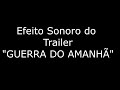 Efeito sonoro do trailer guerra do amanh sem direitos autorais  mod efeitos  sonoros 