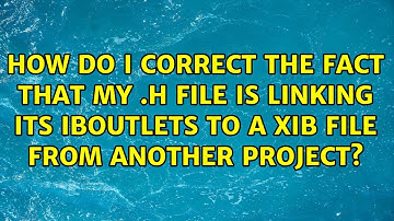 How do I correct the fact that my .h file is linking its IBOutlets to a XIB file from another...