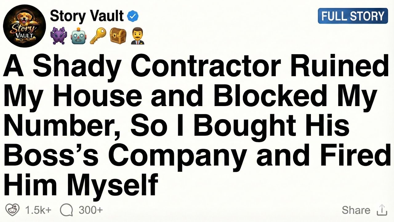 My Contractor Destroyed My House and Blocked Me, So I Bought His Company