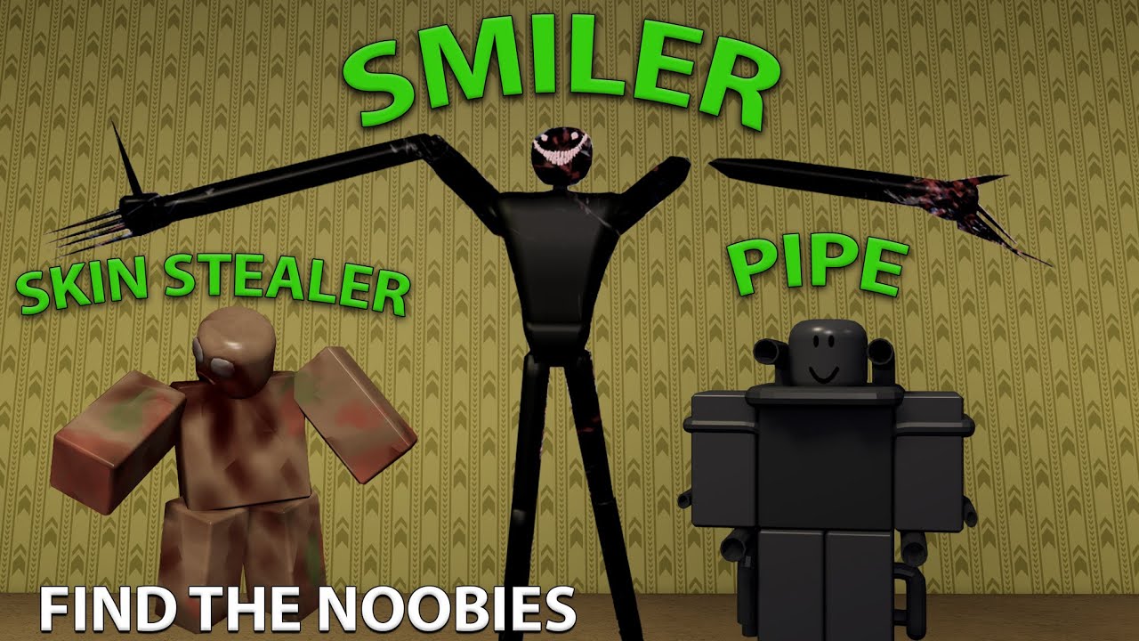 How To Get Skin Stealer, Smiler, Pipe Noobies *FIND THE NOOBIES* Roblox ...