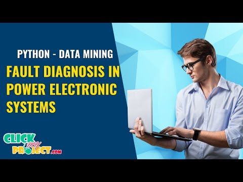 Python Machine Learning Project - Fault Diagnosis in Power Electronic Systems - ClickMyProject