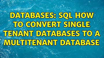 Databases: SQL How to Convert Single Tenant Databases to a Multitenant Database (3 Solutions!!)