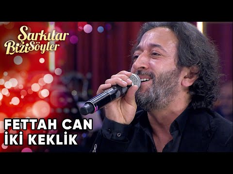 İki Keklik - Fettah Can | Şarkılar Bizi Söyler | Performans