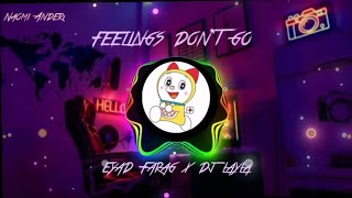 EYAD FARAG X DJ LAYLA - FEELINGS DON'T GO (REMIX)
