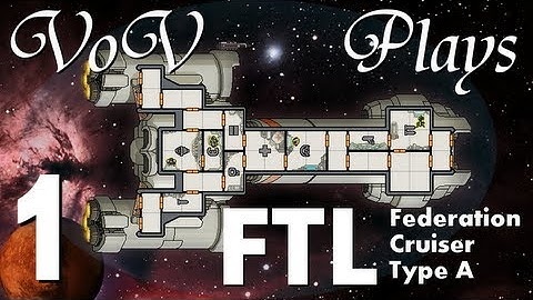 VoV Plays FTL: Federation Cruiser Type A! - Part 1: Tonight, We Ride!