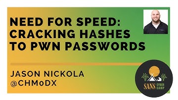 Need for Speed: Cracking Hashes to Pwn Passwords w/ Jason Nickola - SANS Cyber Camp: New to Cyber