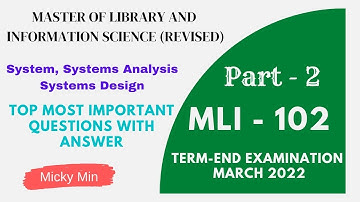 MLI 102 Top Most Important Questions+Answers For Term End Exam March 2022 | SYSTEMS, SYSTEMS DESIGN