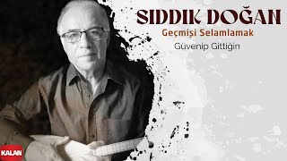 Sıddık Doğan - Güvenip Gittiğin I Geçmişi Selamlamak © 2022 Kalan Müzik Resimi