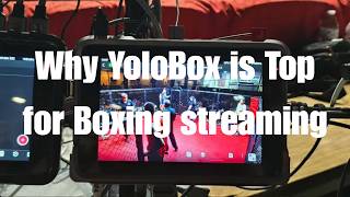 Why YoloBox is Top for Boxing Streaming