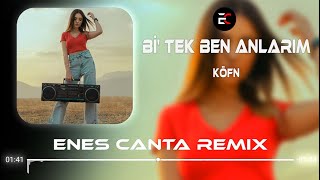 KÖFN - Bi' Tek Ben Anlarım (Enes Çanta Remix) Resimi