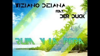 Tiziano Deiana feat Der Duck - Rum Y La Pera (Radio Edit + Club Mix)