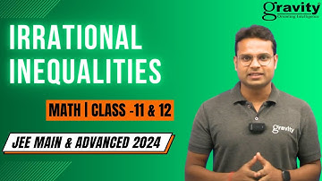 Irrational Inequalities | Maths | Class 11 & 12 | JEE Main & Advanced 2024 | Gravity Classes
