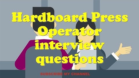 Hardboard Press Operator interview questions
