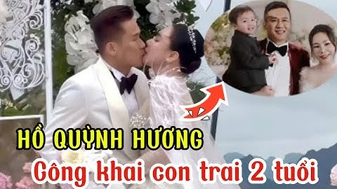 Hồ Quỳnh Hương công khai con trai 2 tuổi trong lễ cưới
