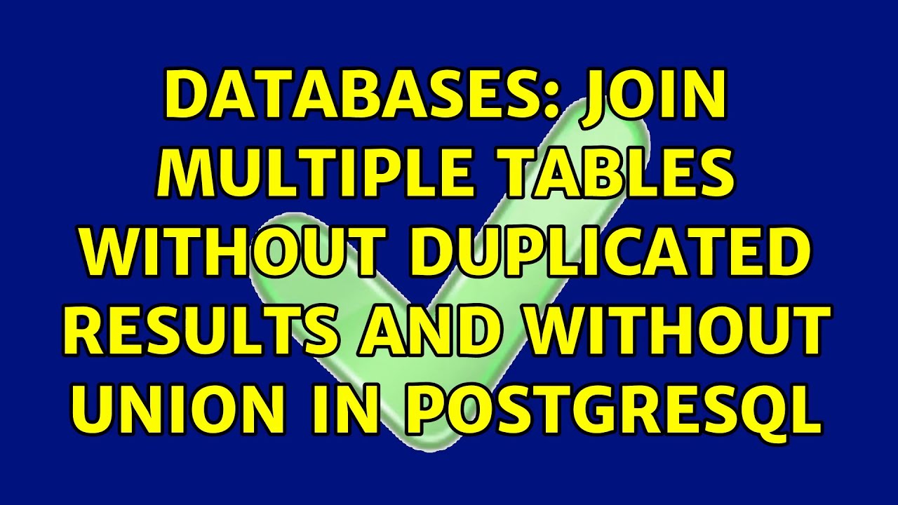 databases-join-multiple-tables-without-duplicated-results-and-without