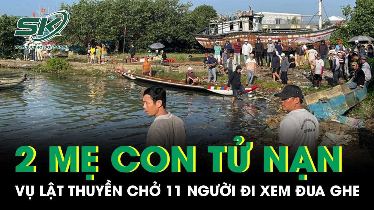 Lật thuyền chở 11 người đi xem đua ghe ở Huế, mẹ và con trai tử vong thương tâm