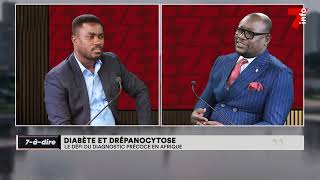 7-à-dire | Diabète et Drépanocytose : le défi du diagnostic précoce en Afrique