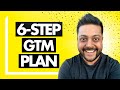 Go To Market Plan - 6 Steps to Creating a Go-to-Market Plan