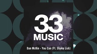 Dan McKie - You Can (Ft. Shaka Lish) [Full Length Audio]