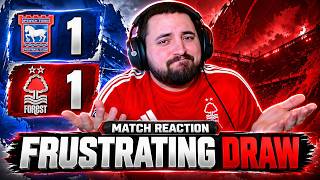 IPSWICH 1-1 FOREST: HOW Did We Not Win That! 🙄| Match Reaction 🔴🌳