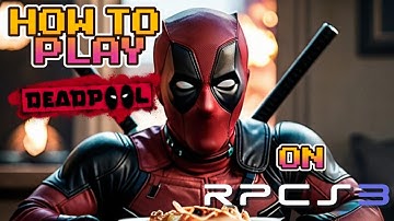 How to play Deadpool on RPCS3 2025