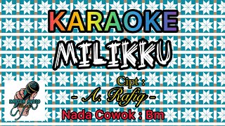 Download lagu MILIKKU KARAOKE VERSI ANDRI KHAN, CIPT: A. RAFIQ NADA DASAR B MINOR