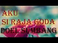 Doel sumbang - Aku si Raja Goda