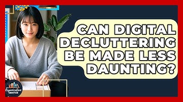 Can Digital Decluttering Be Made Less Daunting? - Your Organization Mentor