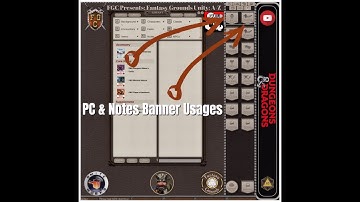 FGC Presents:  Fantasy Grounds Unity A-Z - Episode 12: PC & Note Banner Usage (Older)