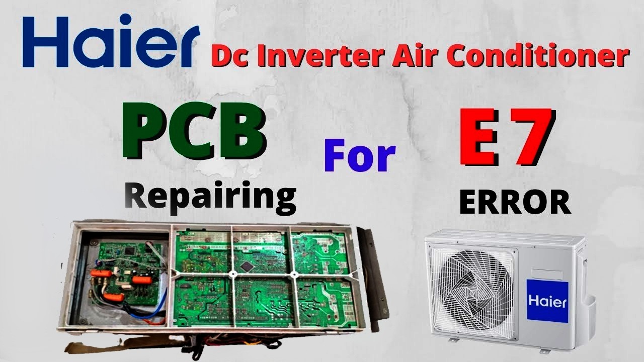 Haier DC inverter AC E7 error code inverter PCB Treaning center - YouTube