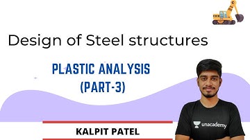 Design of Steel Structures | Basics of Plastic analysis (part-3) | GATE/ESE 2021 | Kalpit Patel