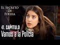 Vamos a la policía - El Secreto De Feriha Capítulo 41 En Español