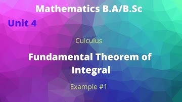 CALCULUS CHAPTER 4 | EXAMPLE 1| FUNDAMENTAL THEOREM OF INTEGRAL CULCULUS |BA/BSc/BS Math