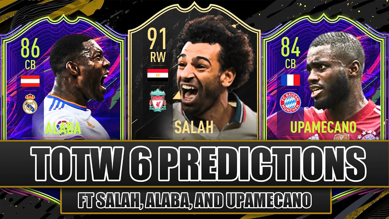 FIFA 22 TOTW 6 PREDICTIONS FT. SALAH, ALABA AND UPAMECANO | FIFA 22 ULTIMATE TEAM