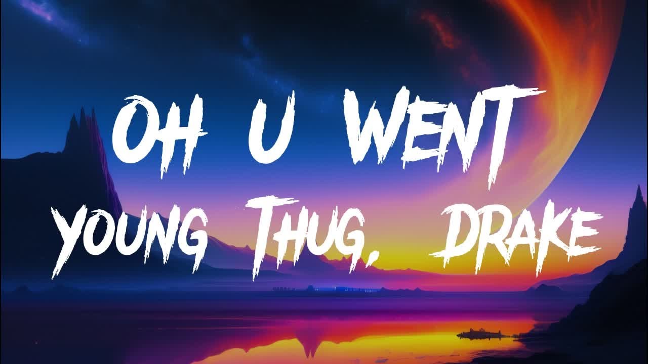 Young Thug Ft. Drake – Oh U Went MP3 Download