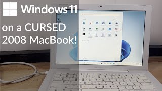 Installing Windows 11 on a CURSED MacBook from 2008!