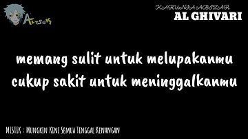 Al Ghi - MISTIK ( Mungkin Kini Semua Tinggal Kenangan )