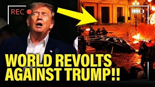 All HELL BREAKS LOOSE as World REVOLTS against TRUMP!!!