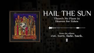 Hail The Sun - There's No Place In Heaven For Fakes