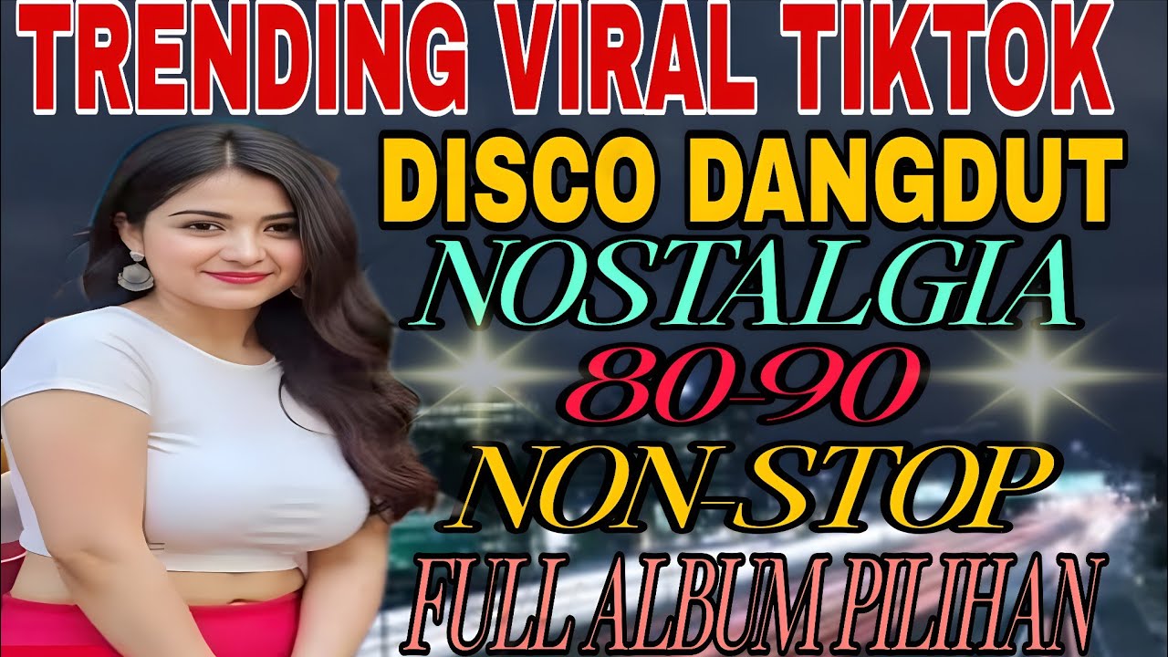 NON-STOP  DISCO DANGDUT NOSTALGIA‼️ TRENDING VIRAL TIKTOK ALBUM PILIHAN