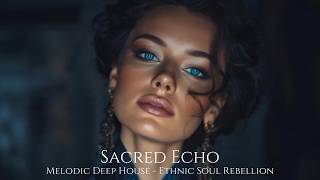 SACRED ECHO | Melodic Deep House | Ethnic Deep House | Melodic Techno | Ethnic Deep House