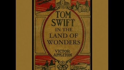 Tom Swift in the Land of Wonders, by Victor Appleton  Chapter 10