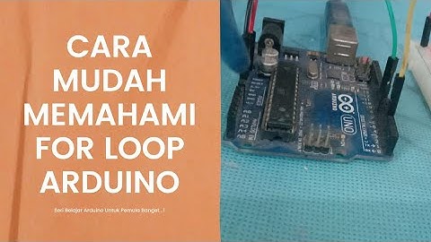 Belajar Arduino Untuk Pemula - Cara menggunakan fungsi perulangan For di Arduino