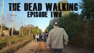 The Dead Walking - Episode Two