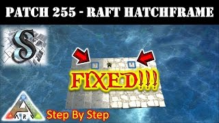 PATCH 255 RAFT HatchFrame & Trapdoor - FIXED - Ark: Survival Evolve 2017 60FPS