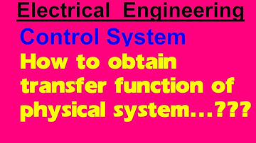 TRANSFER FUNCTION OF PHYSICAL SYSTEM | CONTROL SYSTEM THEORY