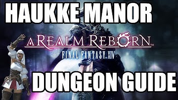 Final Fantasy XIV: A Realm Reborn - Haukke Manor Dungeon Guide