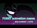 Furry animation meme  bad sanses  cats undertale aus