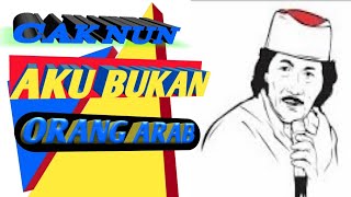 Cak nun, aku bukan orang arab ,aku orang jawa...cuk..!!!